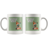 You Still Don't Look Good White Mug