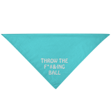 Throw The F-ing Ball Pet Bandana