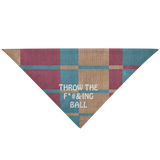 Throw That F*@#&ing Ball Pet Bandana