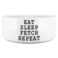 Eat Sleep Fetch Repeat Pet Bowl
