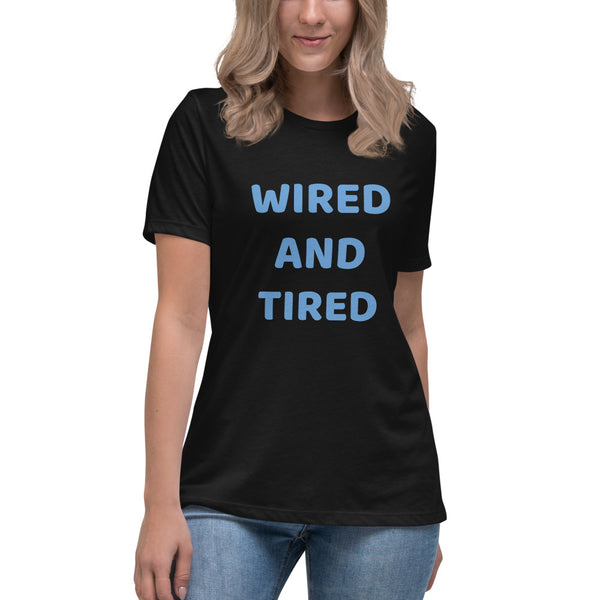 Wired And Tired Women's Relaxed T-Shirt