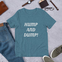 Hump And Dump Short-Sleeve Unisex T-Shirt